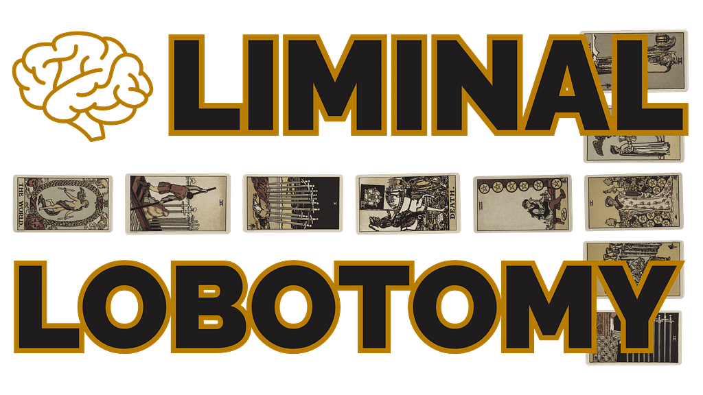 The Liminal Lobotomy tarot spread