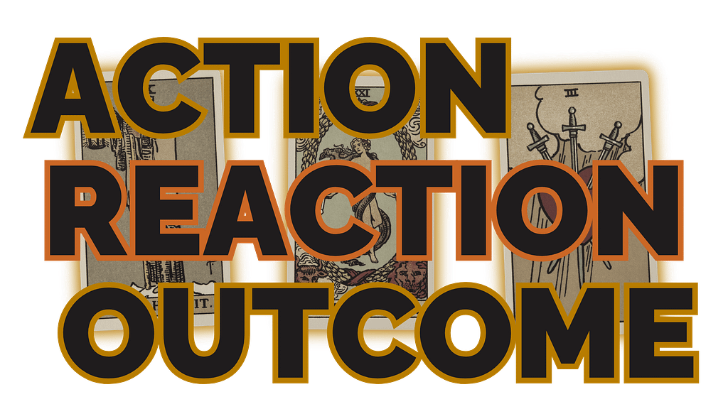 The Action / Reaction / Outcome tarot spread
