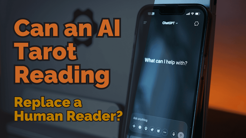 Smartphone displaying ChatGPT with the prompt “What can I help with?” next to bold text asking “Can an AI Tarot Reading Replace a Human Reader?” on a dark background.