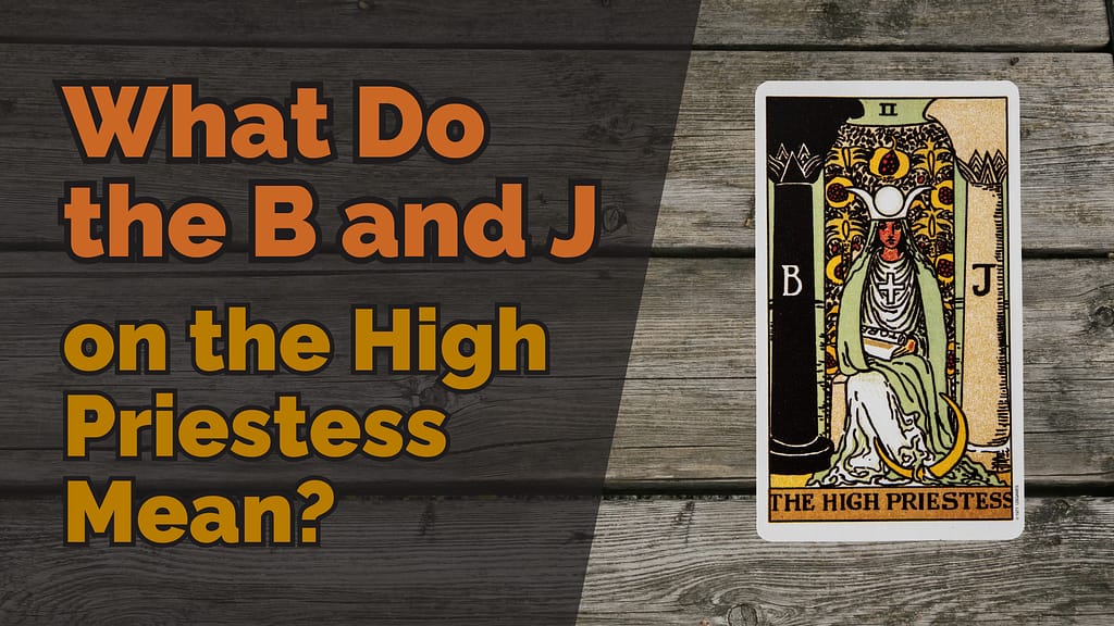 Tarot card of the High Priestess with pillars marked B and J, alongside the text “What Do the B and J on the High Priestess Mean?” highlighting the symbolism of Boaz and Jachin in tarot.