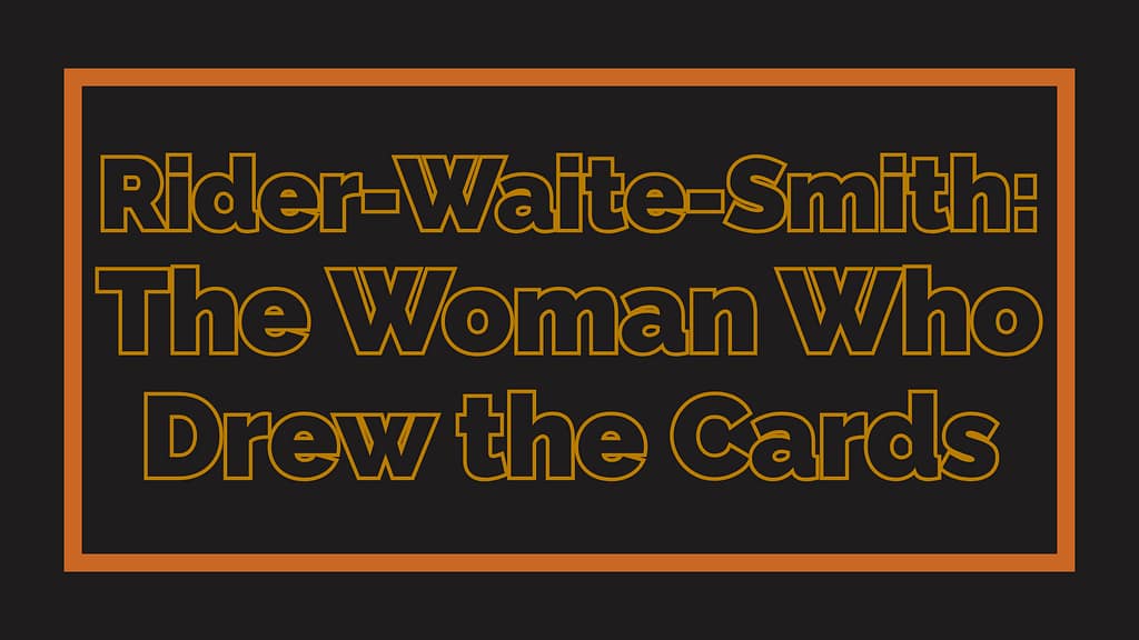 Rider-Waite-Smith: The Woman Who Drew the Cards