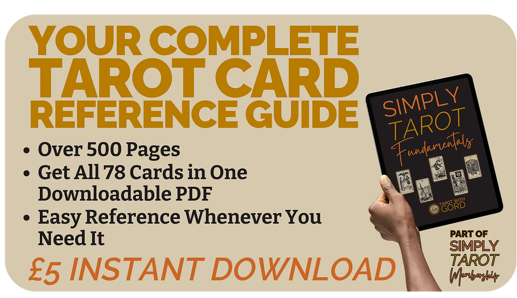 Your Complete Tarot Card Reference Guide Over 500 Pages Get All 78 Cards in One Downloadable PDF Easy Reference Whenever You Need It £5 INSTANT DOWNLOAD