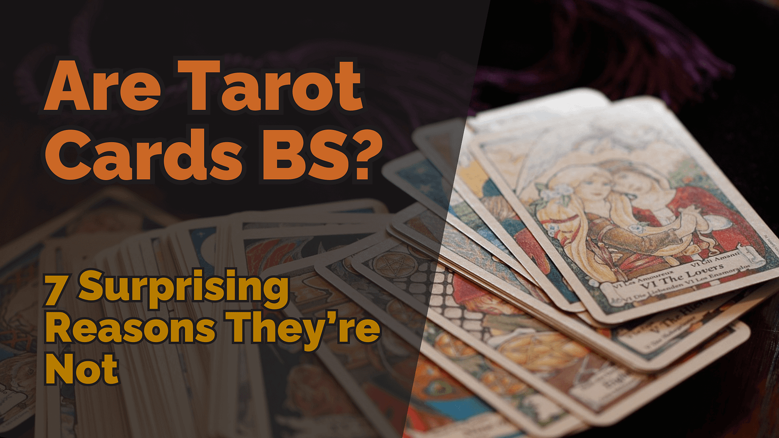 Are Tarot Cards BS? 7 Surprising Reasons They’re Not