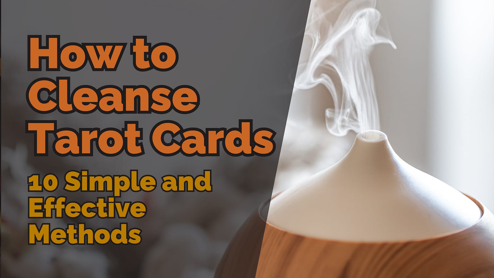 How to Cleanse Tarot Cards: 10 Simple and Effective Methods