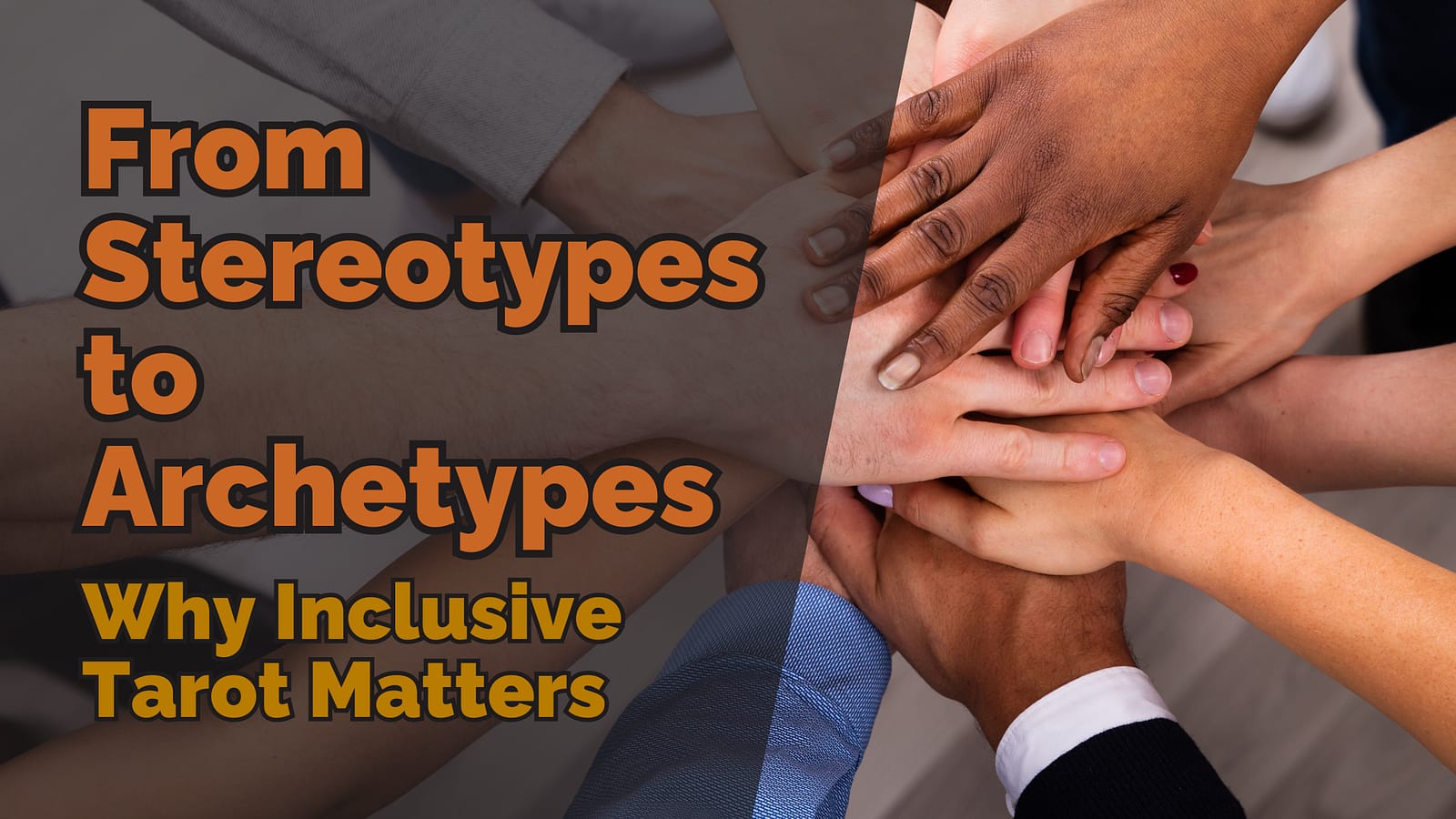 From Stereotypes to Archetypes: Why Inclusive Tarot Matters