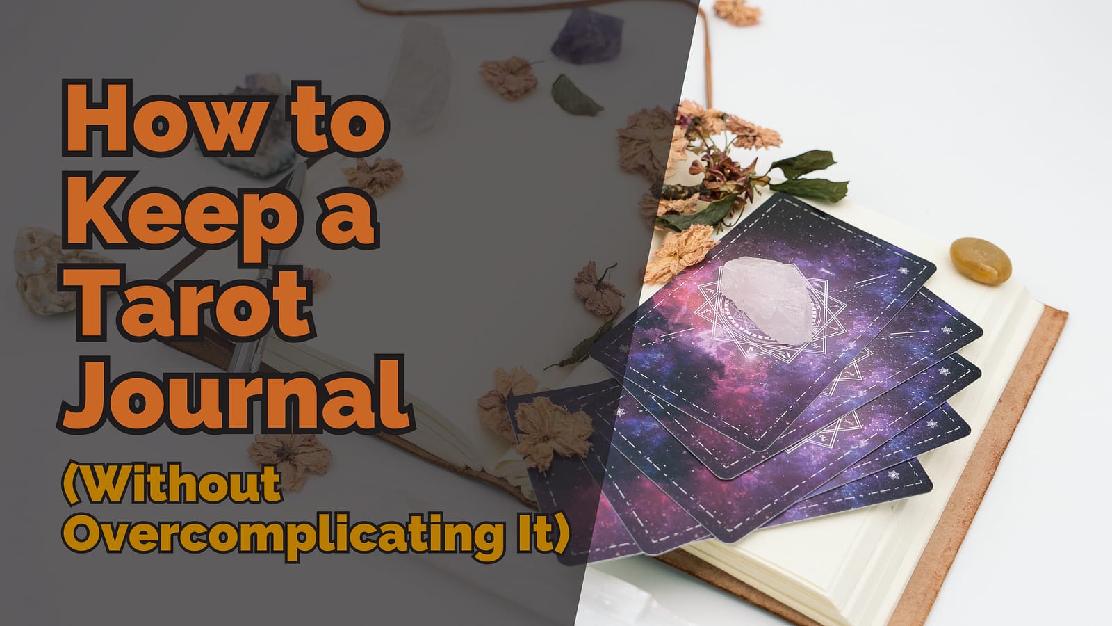 How to Keep a Tarot Journal (Without Overcomplicating It)