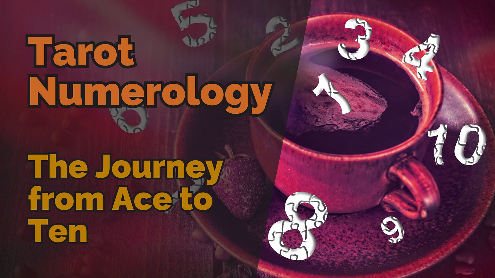 Exploring the Minor Arcana #2 – Tarot Numerology: The Journey from Ace to Ten