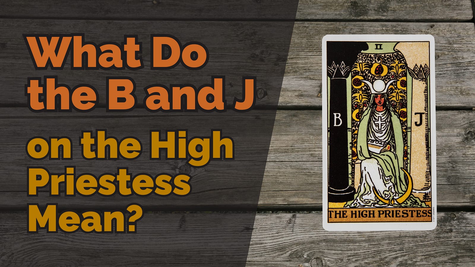 What Do the B and J on the High Priestess Mean?