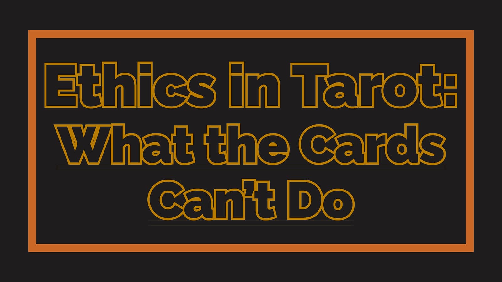 Ethics in Tarot: What the Cards Can’t Do