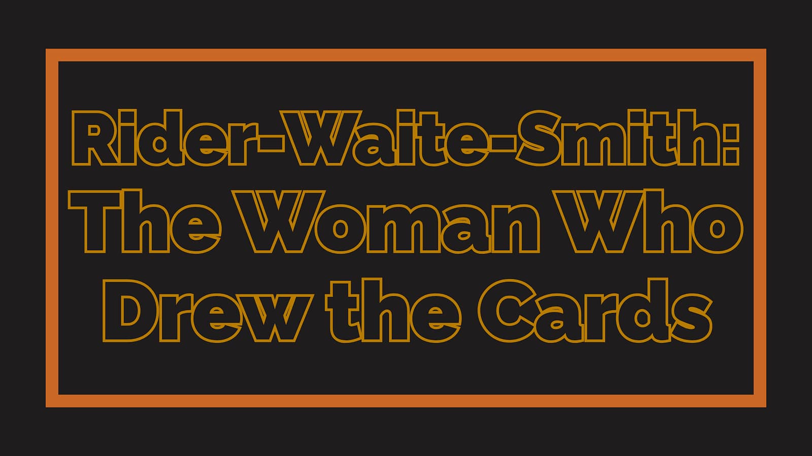 Rider-Waite-Smith: The Woman Who Drew the Cards