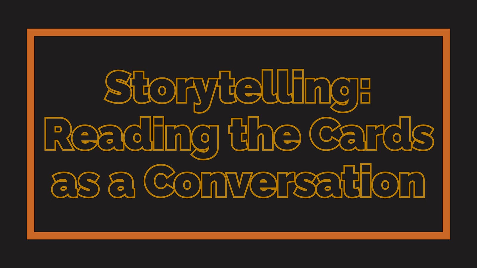 Storytelling: Reading the Cards as a Conversation