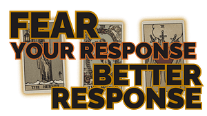 Fear Your Response Better Response